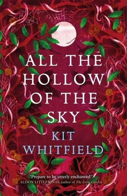 All the Hollow of the Sky: An enthralling novel of fae, folklore and forests - Whitfield, Kit