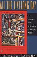 All the Livelong Day: The Meaning and Demeaning of Routine Work, Revised and Updated Edition