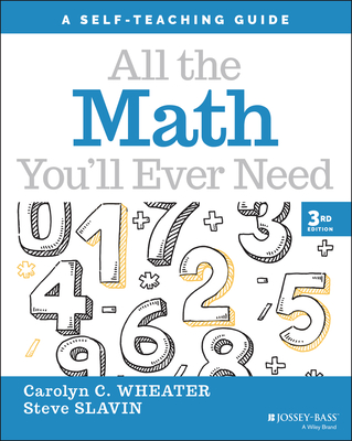 All the Math You'll Ever Need: A Self-Teaching Guide - Wheater, Carolyn C, and Slavin, Steve