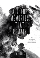 All the Memories That Remain: War, Alzheimer's, and the Search for a Way Home