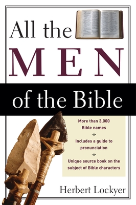 All the Men of the Bible - Lockyer, Herbert, Dr.