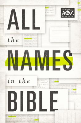 All the Names in the Bible - Thomas Nelson