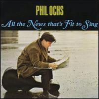 All the News That's Fit to Sing - Phil Ochs