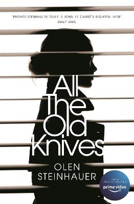 All The Old Knives: Now A Major Film - Steinhauer, Olen