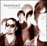 All the Pain Money Can Buy - Fastball