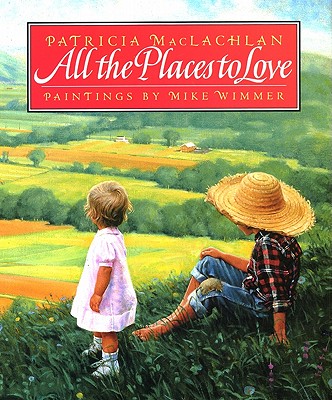 All the Places to Love - MacLachlan, Patricia