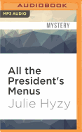 All the President's Menus: A White House Chef Mystery