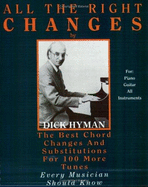 All the Right Changes: The Best Chord Changes and Substitutions for 100 More Tunes Every Musician Should Know