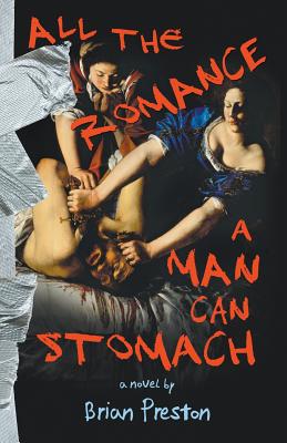 All the Romance a Man Can Stomach - Preston, Brian