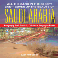 All the Sand in the Desert Can't Cover Up the Beauty of Saudi Arabia - Geography Book Grade 3 Children's Geography Books