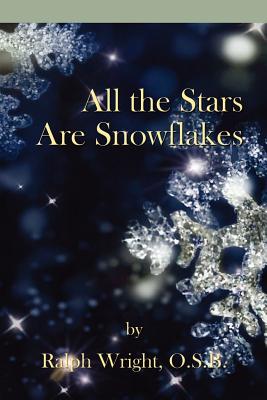 All the Stars Are Snowflakes - Wright, Father Ralph, and Mathis, William Edward, and Jones, Mary Ellen