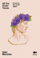 All the Violet Tiaras: Queering the Greek Myths