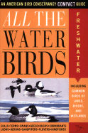 All the Waterbirds: Freshwater: An American Bird Conservancy Compact Guide - Griggs, Jack
