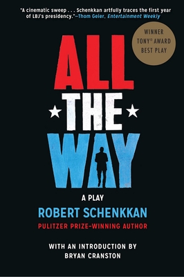 All the Way - Schenkkan, Robert, and Cranston, Bryan (Introduction by)