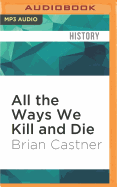 All the Ways We Kill and Die: An Elegy for a Fallen Comrade, and the Hunt for His Killer