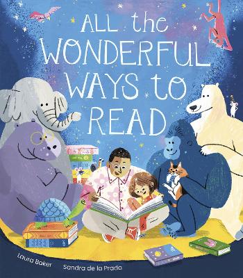 All the Wonderful Ways to Read - Baker, Laura