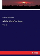 All the World's a Stage: Vol. III