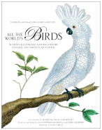 All the World's Birds: Buffon's Illustrated Natural History General and Particular of Birds - Buffon, Georges Louis Leclerc, and Martinet, Franocois Nicolas