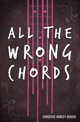 All the Wrong Chords - Deriso, Christine Hurley