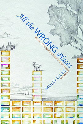 All the Wrong Places: Stories - Giles, Molly