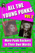 All the Young Punks - Vol 2: More Punk Rockers in Their Own Words