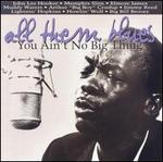 All Them Blues: You Ain't No Big Thing