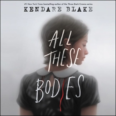 All These Bodies - Blake, Kendare, and Godfrey, Matt (Read by)
