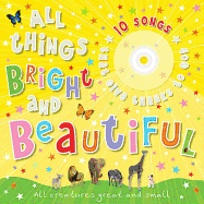 All Things Bright and Beautiful: All Creatures Great and Small