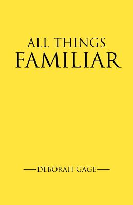 All Things Familiar - Gage, Deborah H