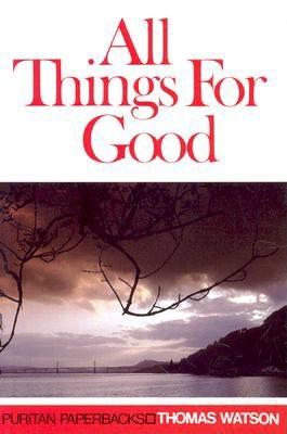 All Things for Good: - Watson, Thomas
