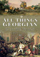 All Things Georgian: Tales from the Long Eighteenth Century