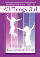 All Things Girl: Friends, Boys, and Getting Along