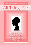 All Things Girl: Mirror, Mirror on the Wall...What Is Beauty, After All?