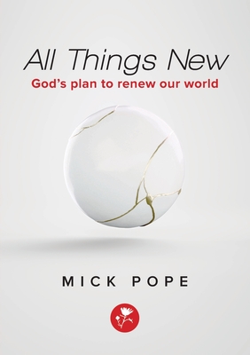 All Things New: God's plan to renew our world - Pope, Mick