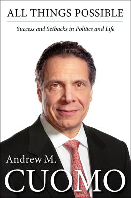 All Things Possible: Setbacks and Success in Politics and Life - Cuomo, Andrew M, Governor