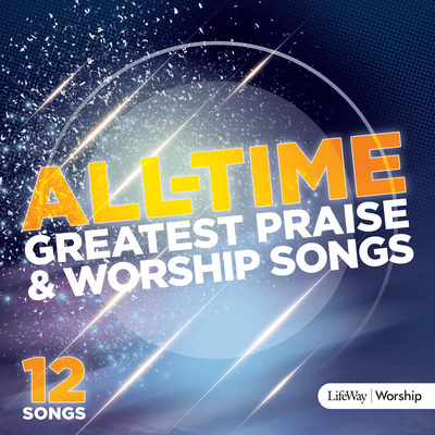 All-Time Greatest Praise and Worship Songs CD - LifeWay Worship (Compiled by)