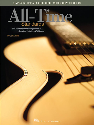 All-Time Standards: Jazz Guitar Chord Melody Solos - Arnold, Jeff