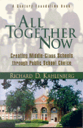 All Together Now: Creating Middle-Class Schools Through Public School Choice