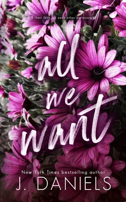 All We Want: An Alabama Summer Novella - Daniels, J