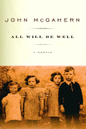 All Will Be Well: A Memoir - McGahern, John