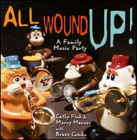 All Wound Up!: A Family Music Party - Cathy Fink/Marcy Marxer/Brave Combo