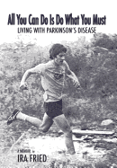 All You Can Do Is Do What You Must: Living with Parkinson's Disease