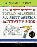 All You Need Is a Pencil: The Totally Hilarious All about America Activity Book