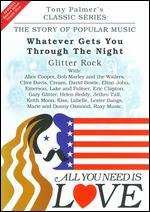 All You Need Is Love: The Story of Popular Music: Whatever Gets You Through the Night (Glitter Rock)