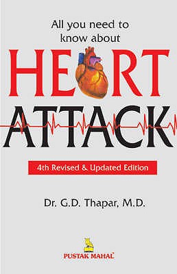 All You Need to Know About Heart Attacks - Thapar, G.D.