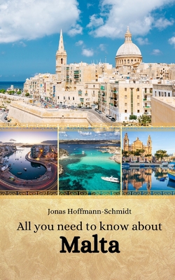 All you need to know about Malta - Chambers, Linda Amber (Translated by), and Hoffmann-Schmidt, Jonas