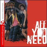 All You Need - Gigolo Tony