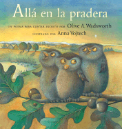 Alla en la Pradera - Wadsworth, Olive A, and Vojtech, Anna (Illustrator), and Gambolini, Gerardo (Translated by)