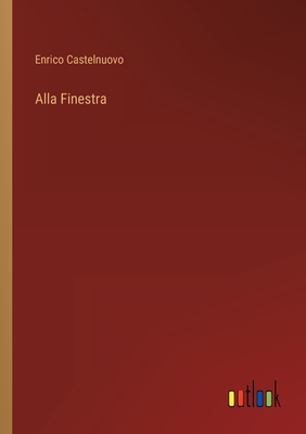 Alla Finestra - Castelnuovo, Enrico