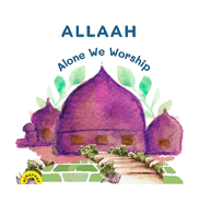 Allaah Alone We Worship!: My 2nd Book of Tawheed